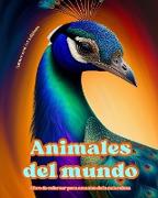 Animales del mundo - Libro de colorear para amantes de la naturaleza - Escenas creativas y relajantes del mundo animal