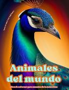 Animales del mundo - Libro de colorear para amantes de la naturaleza - Escenas creativas y relajantes del mundo animal