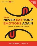 Never Eat Your Emotions Again, Book 1