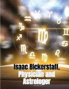 Isaac Bickerstaff, Physician and Astrologer