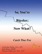 So, You're Bipolar, Now What?