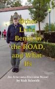 Other Lives, Bends in the Road, and What-Ifs (An Alternate-Universe Novel by Rick Schmidt)