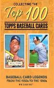 Collecting The Top 100 Topps Baseball Cards