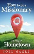 How to Be A Missionary in Your Hometown