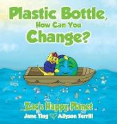 Plastic Bottle, How Can You Change?