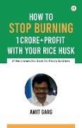 How to Stop Burning 1 Crore+Profit with Your Rice Husk