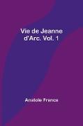Vie de Jeanne d'Arc. Vol. 1