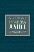 Privatizing Justice