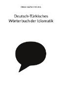 Deutsch-Türkisches Wörterbuch der Idiomatik