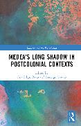 Medea’s Long Shadow in Postcolonial Contexts