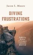 Divine Frustrations
