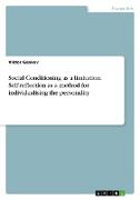 Social Conditioning as a limitation. Self-reflection as a method for individualising the personality