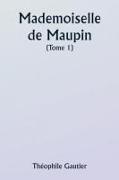 Mademoiselle de Maupin ( Tome 1)
