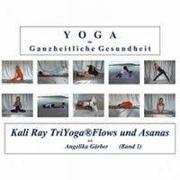 Yoga für ganzheitliche Gesundheit. Triyoga®-Flows und heilende Asanas