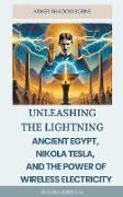 Ancient Egypt, Nikola Tesla, and the Power of Wireless Electricity