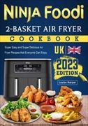 Ninja Foodi 2-Basket Air Fryer Cookbook UK 2023