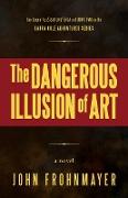 The Dangerous Illusion of Art