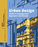 Urban Design. Städte in Vergangenheit, Gegenwart und Zukunft