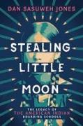 Stealing Little Moon: The Legacy of American Indian Residential Schools