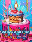 Cakes and Fun | Coloring Book for Kids | Fun and Adorable Designs for Cake-Loving Kids and Teens