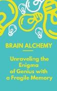 Unraveling the Enigma of Genius with a Fragile Memory
