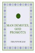 Man Demotes, God Promotes