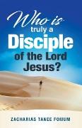 Who is Truly a Disciple of The Lord Jesus?
