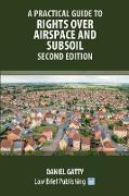 A Practical Guide to Rights Over Airspace and Subsoil - Second Edition