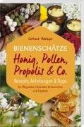 Bienenschätze - Honig, Pollen, Propolis & Co