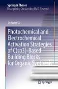 Photochemical and Electrochemical Activation Strategies of C(sp3)-Based Building Blocks for Organic Synthesis