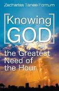 Knowing God (The Greatest Need of The Hour)