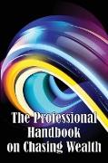 The Professional Handbook on Chasing Wealth