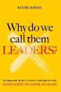 WHY DO WE CALL THEM LEADERS?