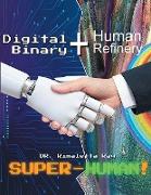 Digital Binary + Human Refinery