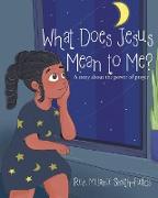 What Does Jesus Mean to Me?