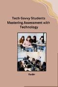 Tech-Savvy Students Mastering Assessment with Technology