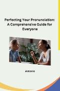 Perfecting Your Pronunciation