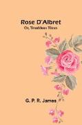 Rose D'Albret, Or, Troublous Times