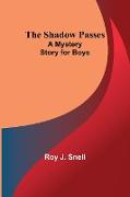 The Shadow Passes,A Mystery Story for Boys