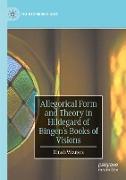 Allegorical Form and Theory in Hildegard of Bingen¿s Books of Visions