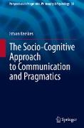 The Socio-Cognitive Approach to Communication and Pragmatics