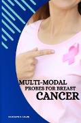 Multi-Modal Probes for Breast Cancer
