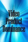 Video Product Dominance