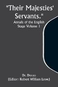 "Their Majesties' Servants." Annals of the English Stage Volume 1
