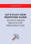 Let´s Play. Dein Redstone-Guide
