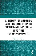 A History of Abortion and Contraception in Queensland, Australia, 1960-1989