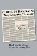 Corrupt Bargain! They Stole the Election!