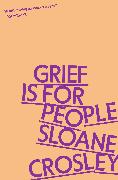 Grief is for People
