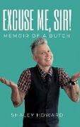 Excuse Me, Sir! Memoir of a Butch