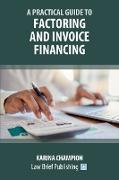 A Practical Guide to Factoring and Invoice Financing